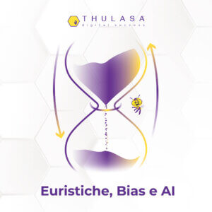 Euristiche, Bias e AI - Thulasa